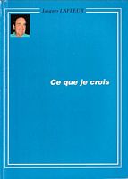 CE QUE JE CROIS