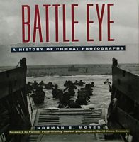 BATTLE EYE, A History of American Combat Photography
