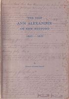 THE SHIP "ANN ALEXANDER" OF NEW BEDFORD:  1805 - - 1851