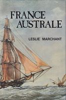 FRANCE AUSTRALE.  A Study of French explorations and attempts to found a penal colony and strategic base in south western Australia 1503-1826
