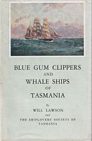 BLUE GUM CLIPPERS AND WHALE SHIPS OF TASMANIA