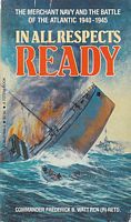 IN ALL RESPECTS READY - The Merchant Navy and The Battle of the Atlantic, 1940-1945