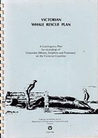 VICTORIAN WHALE RESCUE PLAN - A Contingency Plan for Strandings of Cetaceans (Whales, Dolphins and Porpoises) on the Victorian Coastline