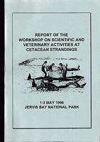 REPORT OF THE WORKSHOP ON SCIENTIFIC AND VETERINARY ACTIVITIES AT CETACEAN STRANDINGS, Jervis Bay Territory, 1996 