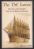 THE T.W. LAWSON - The fate of the world's only Seven-Masted Schooner