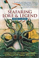 SEAFARING LORE & LEGEND; A Miscellany of Maritime Myth, Superstition, Fable, and Fact