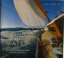 WIND AND WATER: Boating Photographs from around the World