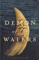 DEMON OF THE WATERS. The True Story of the Mutiny on the Whaleship Globe