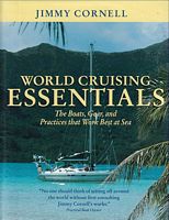 WORLD CRUISING ESSENTIALS: the Boats, Gear, and Practices that Work Best at Sea