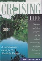 THE CRUISING LIFE: A Commonsense Guide for the Would-Be Voyager