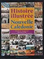 HISTOIRE ILLUSTREE DE LA NOUVELLE-CALEDONIE: Des Austron&eacute;siens &agrave; la Communaut&eacute; de Destin,  1050 avant J.- C. - 2013 apres J.C. 