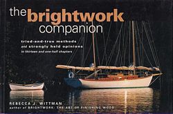 THE BRIGHTWORK COMPANION: tried-and-true methods and strongly held opinions