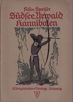 S&Uuml;DSEE, URWALD, KANNIBALEN.  Reise-Eindr&uuml;cke iaus den Neuen Hebriden