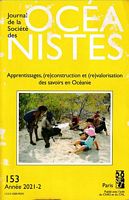 JOURNAL DE LA SOCIETE DES OCEANISTES -  No. 153:  Apprentissage, (re)construction et (re)valorisation des Savoirs en Oc&eacute;anie