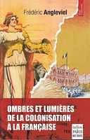 OMBRES ET LUMIERES DE LA COLONISATION FRANCAISE - Essai Historique