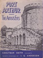 PORT ARTHUR through the Artist's Eyes: A Collection of Twenty Photo-Lithographic Etchings of Port Arthur by I. G. Anderson