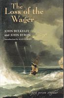 THE LOSS OF THE WAGER - The Narratives of John Bulkeley and The Hon. John Byron