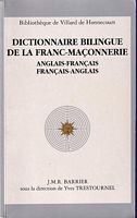 DICTIONNAIRE BILINGUE DE LA FRANC-MACONNERIE:  Anglais - Fran&ccedil;ais / Fran&ccedil;ais - Anglais