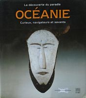 OCEANIE - La Découverte du Paradis:  Curieux, Navigateurs et Savants