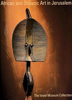 AFRICAN AND OCEANIC ART IN JERUSALEM - The Israel Museum Collection