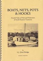 BOATS, NETS, POTS & HOOKS - Untold Tales of Fish and Fishermen of South-Eastern Tasmania