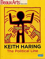 KEITH HARING - THE POLITICAL LINE  (in Beaux Arts - Hors S&eacute;rie)
