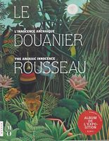 LE DOUANIER ROUSSEAU - L'Innocence Archa&Iuml;que / The Archaic Innocence