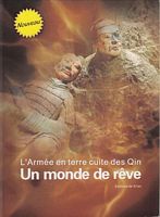 L'ARMEE EN TERRE CUITE DES "QIN" - Un Monde de Rêve