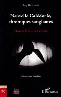 NOUVELLE-CALEDONIE, Chroniques Sanglantes: Douze Histoires Vraies