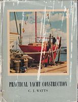 PRACTICAL YACHT CONSTRUCTION - The Construction, Rigging and Equipment of Wood Sailing and Auxiliary Yachts