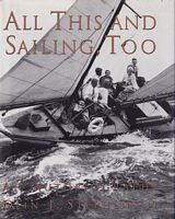 ALL THIS AND SAILING, TOO - An Autobiography