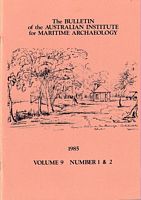 THE BULLETIN OF THE AUSTRALIAN  INSTITUTE FOR MARITIME ARCHAEOLOGY - Volume 9, No. 1 & 2, 1985