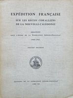 EXPEDITION FRANCAISE SUR LES RECIFS CORALLIENS DE LA NOUVELLE-CALEDONIE -  Volume Premier: Organisation et Hydrographie / R&eacute;cifs du Sud, R&eacute;cifs de Tuo