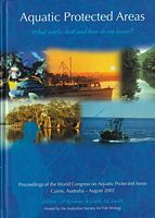 Proceedings of the WORLD CONGRESS ON AQUATIC PROTECTED AREAS - What Works best and how do we Know ? 