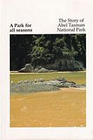 A PARK FOR ALL SEASONS - THE STORY OF ABEL TASMAN NATIONAL PARK