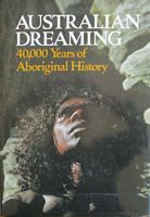 AUSTRALIAN DREAMING - 40,000 Years of Aboriginal History