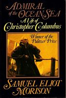ADMIRAL OF THE OCEAN SEA - A Life of Christopher Columbus