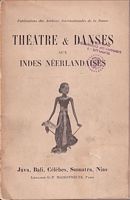 XIIe EXPOSITION DES ARCHIVES INTERNATIONALES DE LA DANSE: 1939 - THEATRE & DANSES AUX INDES NEERLANDAISES - Catalogue et Commentaires