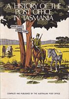 A HISTORY OF THE POST OFFICE IN TASMANIA