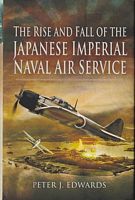 THE RISE AND FALL OF THE JAPANESE IMPERIAL NAVAL AIR SERVICE