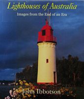LIGHTHOUSES OF AUSTRALIA - Images from the End of an Era