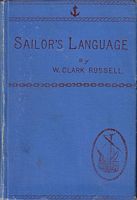 SAILORS' LANGUAGE - A Collection of Sea-terms and their Definitions
