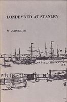 CONDEMNED AT STANLEY - Notes and Sketches on the Hulks and Wrecks at Port Stanley, Falkland Islands