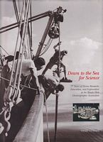 DOWN TO THE SEA FOR SCIENCE - 75 Years of Ocean Research, Education, and Exploration at the Woods Hole Oceanographic Institution