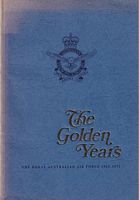 THE GOLDEN YEARS - Royal Australian Air Force 1921-1971