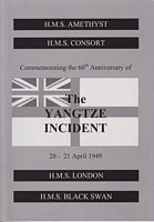 COMMEMORATING THE 60TH ANNIVERSARY OF THE YANGTZE INCIDENT, 20-21 April, 1949 : H.M.S. Amethyst, H.M.S. Consort, H.M.S. London & H.M.S. Black Swan