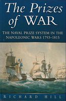 THE PRIZES OF WAR - The Naval Prizes System in the Napoleonic Wars, 1793-1815