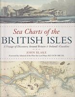SEA CHARTS OF THE BRITISH ISLES - A Voyage of Discovery Around Britain & Ireland's Coastline