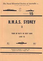 NAVAL HISTORICAL SOCIETY OF AUSTRALIA - Monograph No. 15 : H.M.A.S. SYDNEY IV " Tour of Duty in Gulf War 1990-91"
