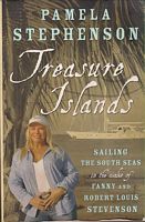 TREASURE ISLANDS.  Sailing the South Seas in the Wake of Fanny and Robert Louis Stevenson